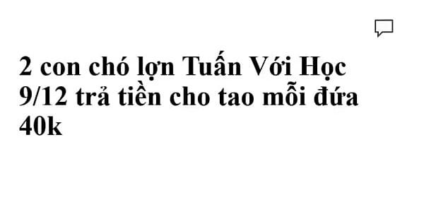  2 con chó lợn Học với Tuấn (912) mỗi đứa trả tao 40k